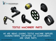 Textile Machinery Components Spare Parts Manufacturers,  Suppliers and 